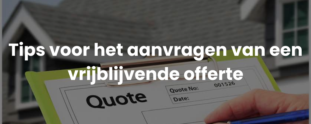 Tips voor het aanvragen van een vrijblijvende offerte