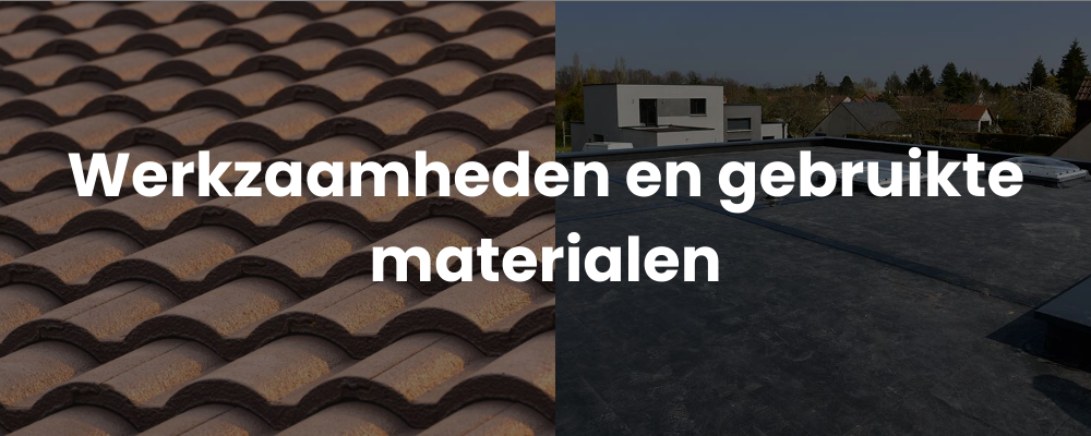 Werkzaamheden en gebruikte materialen